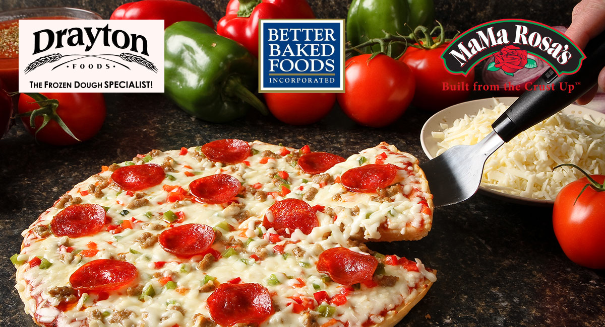 MaMa Rosa's Pizza, Better Baked Foods and Drayton Foods logos overlay an image of pizza